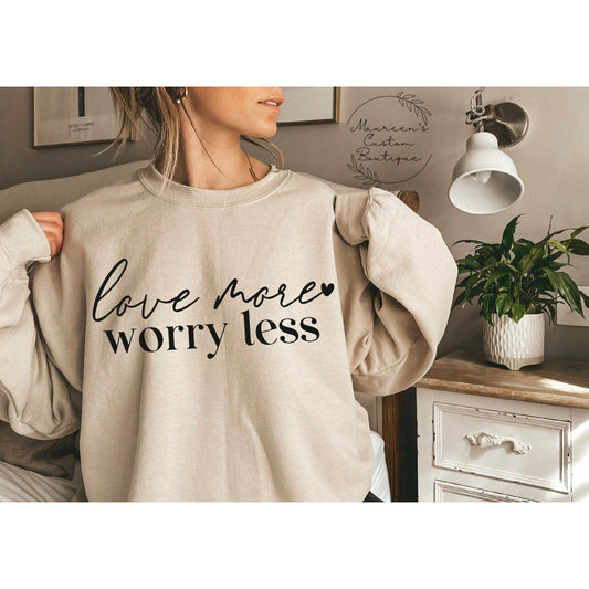 Love More Worry Less Crewneck