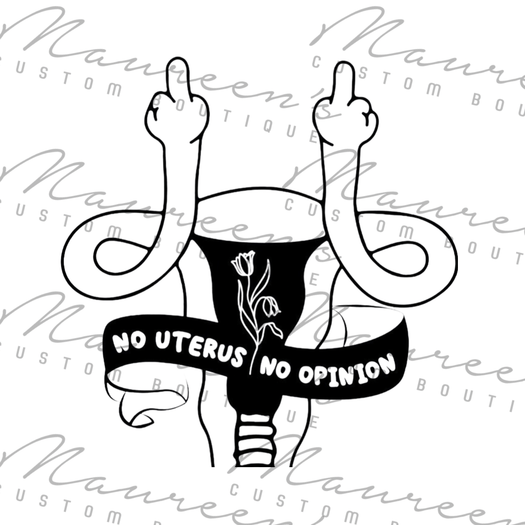 No Uterus No Opinion Tee